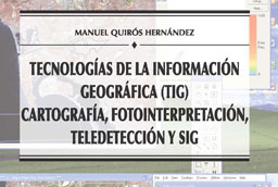 Presentación del libro “Tecnologías de la Información Geográfica (TIG). Cartografía, Fotointerpretación, Teledetección y SIG”, de Manuel Quirós